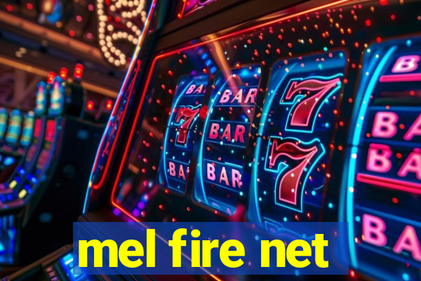 mel fire net